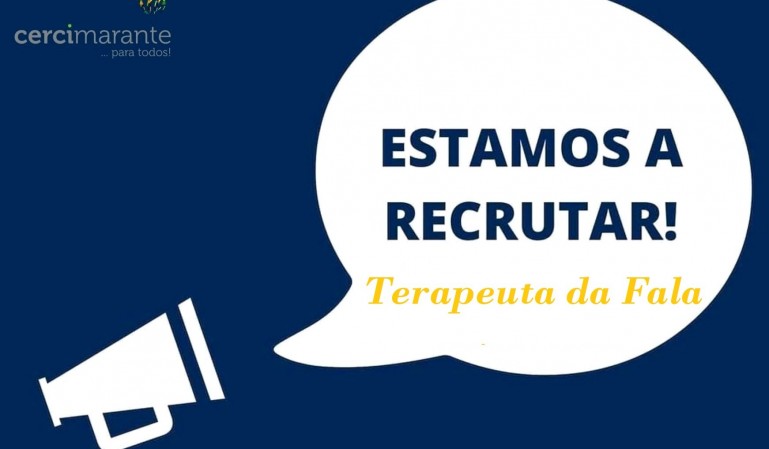 A Cercimarante está a recrutar: Terapeuta da Fala!
