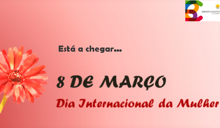 Dia Internacional da Mulher!