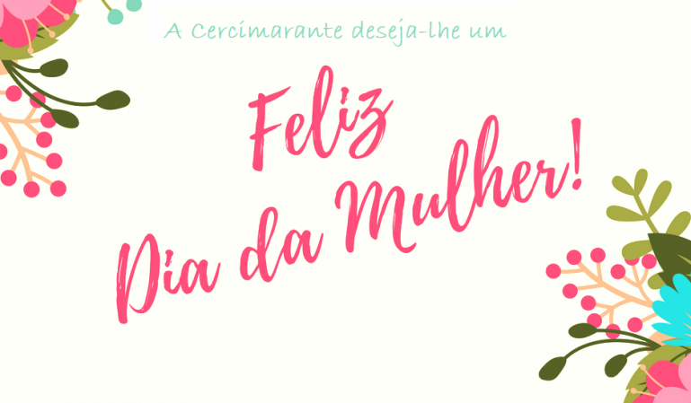 A Cercimarante deseja-lhe um Feliz Dia Internacional da Mulher