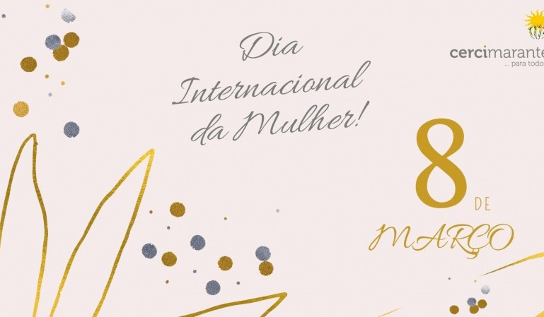 Hoje, dia 08 de março, assinala-se o Dia Internacional da Mulher!
